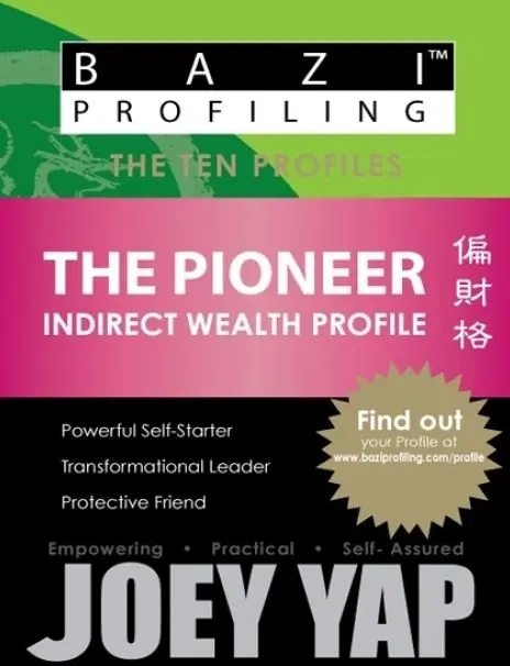 BaZi Profiling Series - The Pioneer (Indirect Wealth)